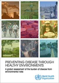 SAĞLIKLI ORTAMLAR YOLUYLA HASTALIĞI ÖNLEME Preventing Disease Through Healthy Environments Çevresel Risklerden Kaynaklanan Hastalık Yükünün Genel Bir Değerlendirmesi A Global Assessment Of The