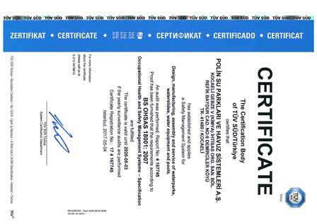 CERTIFICATE The Certification Body of TÜV SÜD Management Service GmbH certifies that POLİ SU PARKLARI VE HAVUZ SİSTEMLERİ A.Ş. KOCAELİ GEBZE V (KİMYA) İHTİSAS ORG. SA. BÖL. REFİK BAYDUR CAD.