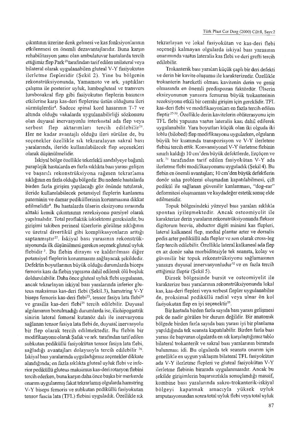 Türk Plast Cer Derg (2000) Cilt: 8, Sayı:2 çıkıntının üzerine denk gelmesi ve kas fonksiyonlarının etkilenmesi en önemli dezavantajlarıdır.