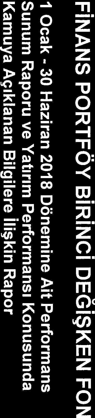 FİNANS PORTFÖY BİRİNCİ DEĞİŞKEN FON 1 Ocak - 30 Haziran 2018 Dönemine Ait Performans