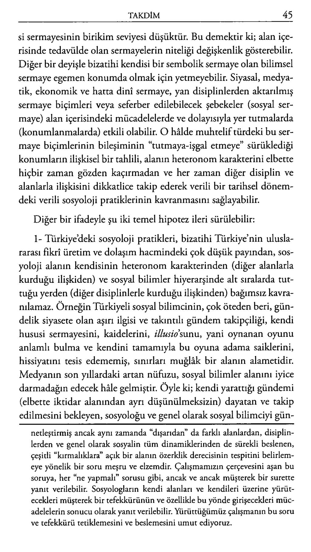 si sermayesinin birikim seviyesi düşüktür. Bu demektir ki; alan içerisinde tedavülde olan sermayelerin niteliği değişkenlik gösterebilir.