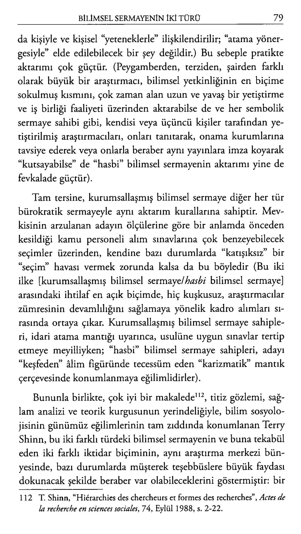 da kişiyle ve kişisel yeteneklerle ilişkilendirilir; atama yönergesiyle elde edilebilecek bir şey değildir.) Bu sebeple pratikte aktarımı çok güçtür.