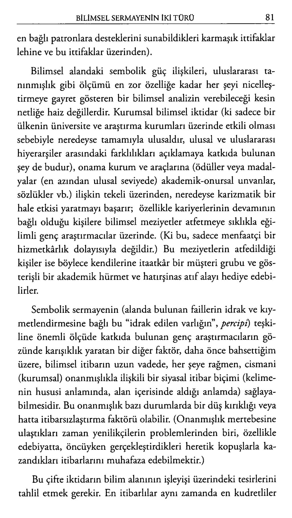 en bağlı patronlara desteklerini sunabildikleri karmaşık ittifaklar lehine ve bu ittifaklar üzerinden).