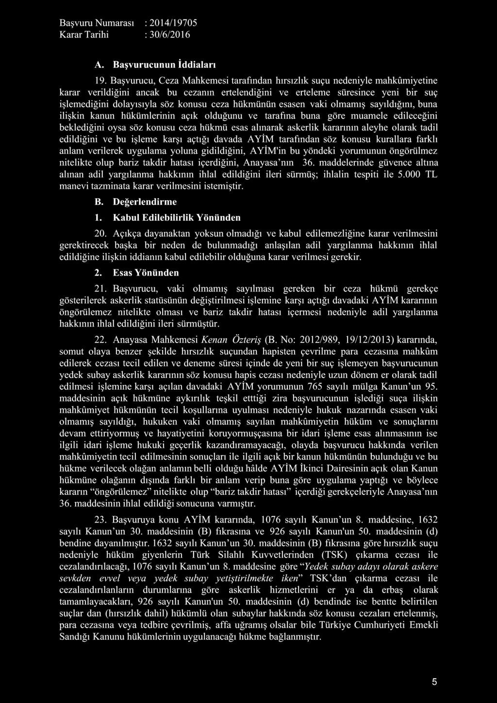 ceza hükmünün esasen vaki olmamış sayıldığını, buna ilişkin kanun hükümlerinin açık olduğunu ve tarafına buna göre muamele edileceğini beklediğini oysa söz konusu ceza hükmü esas alınarak askerlik