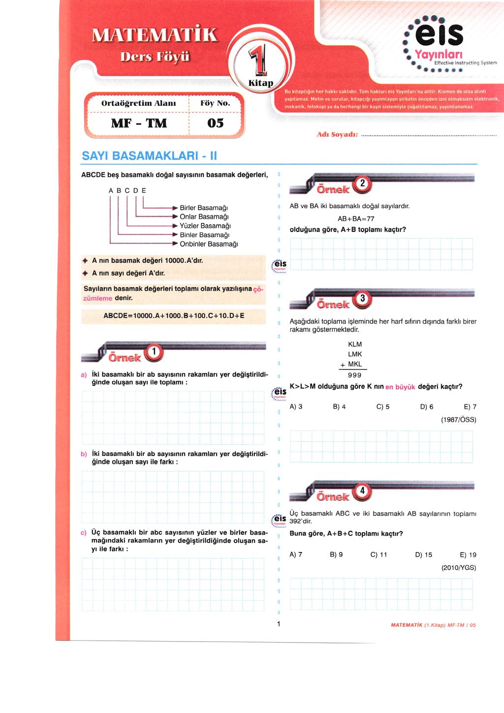 ıoü t'eıs '. MATEMAT )ers Fiiyü Yyın rı lnstructing a ^ Föy N. MF-TM 5 Bu kitapcı ın her hakkı saklıdır. Tü hakları eis Yayınları'na aittir. Kısen de lsa atıntı yapı[aaz.