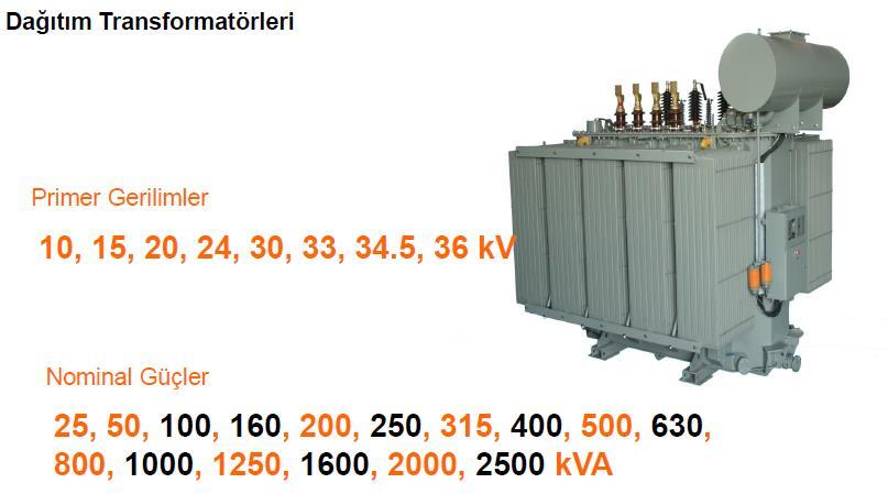 Güçleri 25kVA-2500kVA, primer gerilimleri 1 kv-36 kv arasında değişir.