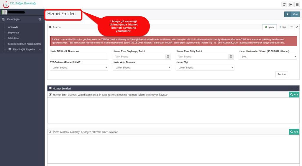 Anasayfa ekranında bulunan hizmet emri ve izlem listesinde Hizmet Emir Ataması Yapılmış Olmasına Rağmen Hasta İzlemi Yapılmayan Kayıt Sayısı ve
