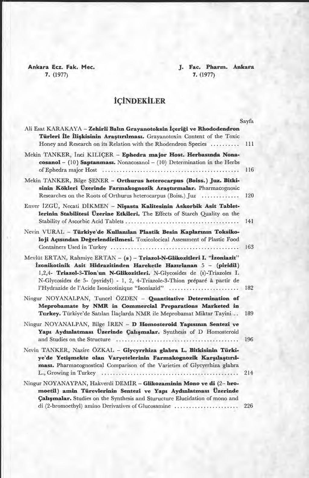 7. (1977) 7. (1977) İÇİNDEK İLER Sayfa Ali Esat KARAKAYA - Zehirli Balın Grayanotoksin içeri ği ve Rhododendron Türleri İle ilişkisinin Araştırılması.
