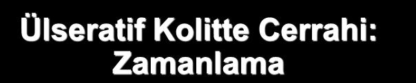 ÜK Cerrahi Endikasyonlar ANAHAT Ülseratif Kolitte Cerrahi: Zamanlama Prof. Dr. Ömer Sentürk KOÜ Tıp F.Gastroenteroloji HEBİPA 2017 I.