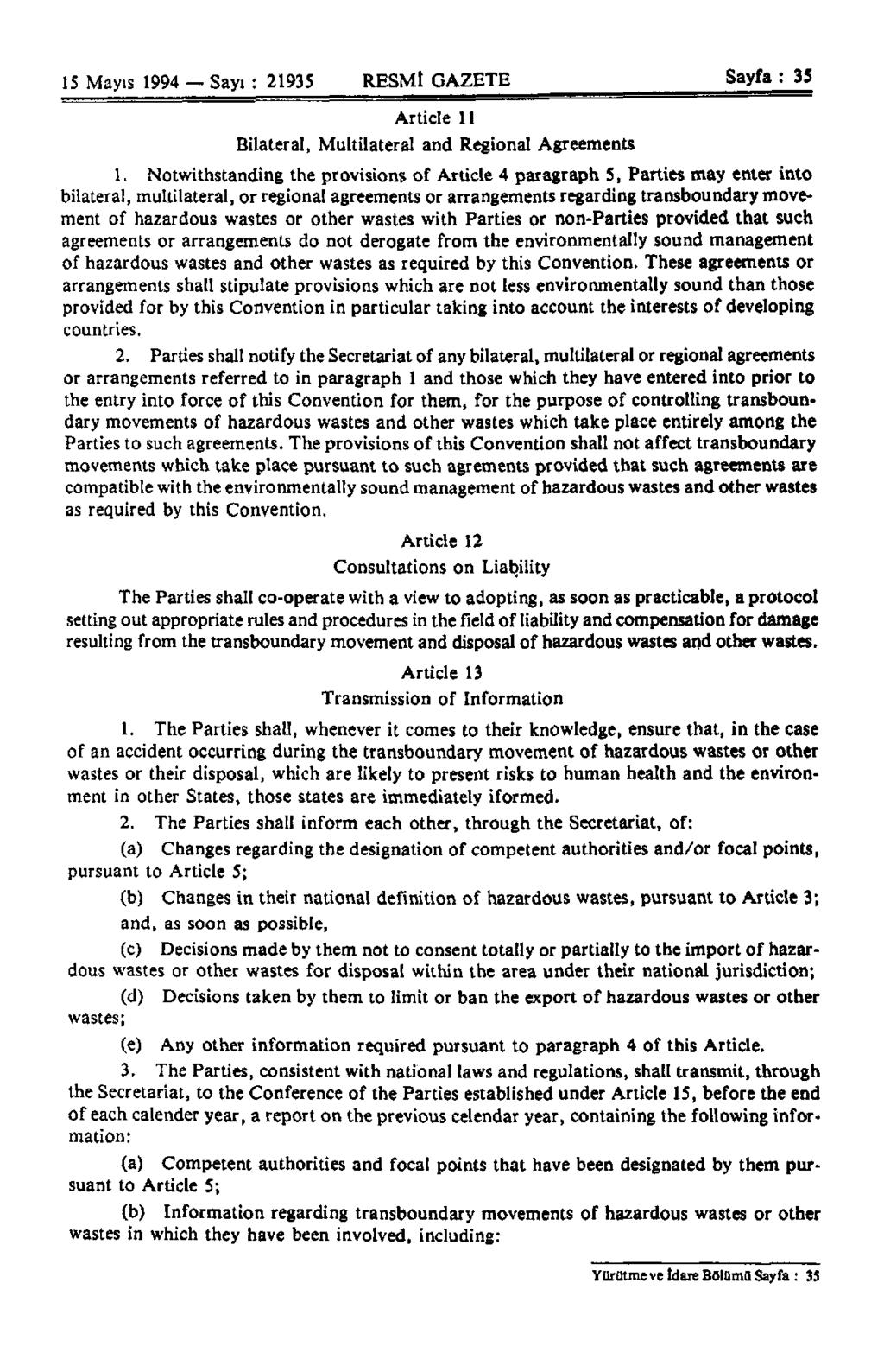 15 Mayıs 1994 Sayı : 21935 RESMİ GAZETE Sayfa : 35 Article 11 Bilateral, Multilateral and Regional Agreements 1.
