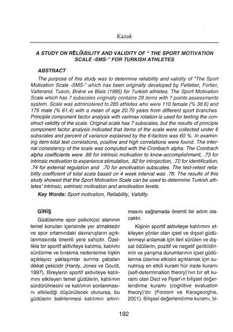 Kazak A STUDY ON R~LfABILlTY AND VALlDITY OF " THE SPORT MOTIVATION SCALE -SMS-" FOR TURKISH A THLETES ABSTRACT The purpose of this study was to determine reliability and validity of 'The Sport