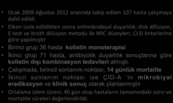 GEREÇ ve YÖNTEM Ocak 2009 Ağustos 2012 arasında takip edilen 107 hasta çalışmaya dahil edildi.