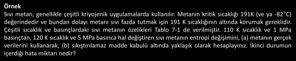 Örnek Sıvı metan, genellikle çeşitli kriyojenik uygulamalarda kullanılır.