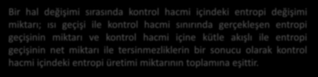 Bir kontrol hacminin entropi değişimi ısı transferi kadar kütle akışının bir sonucudur.