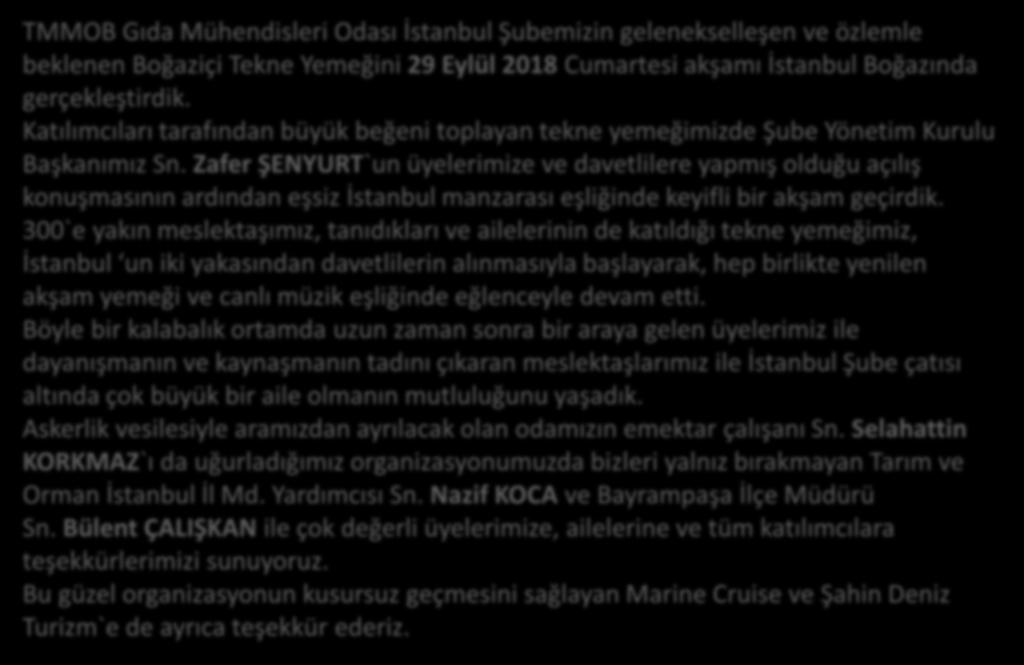 Zafer ŞENYURT`un üyelerimize ve davetlilere yapmış olduğu açılış konuşmasının ardından eşsiz İstanbul manzarası eşliğinde keyifli bir akşam geçirdik.