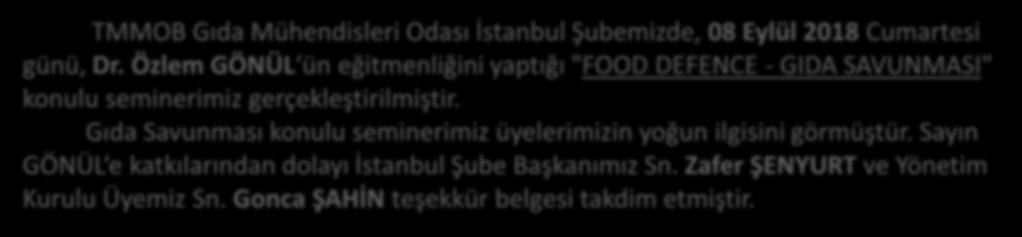 FOOD DEFENCE - GIDA SAVUNMASI SEMİNERİMİZ GERÇEKLEŞTİRİLMİŞTİR TMMOB Gıda Mühendisleri Odası İstanbul Şubemizde, 08 Eylül