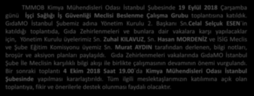 İŞÇİ SAĞLIĞI İŞ GÜVENLİĞİ MECLİSİ BESLENME ÇALIŞMA GRUBU TOPLANTISINA KATILDIK TMMOB Kimya Mühendisleri Odası İstanbul Şubesinde 19 Eylül 2018 Çarşamba günü İşçi Sağlığı İş Güvenliği Meclisi Beslenme