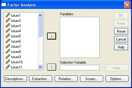 Tıklandığında aşağıdaki diyalog penceresi açılır Sağ taraftaki Variables kısmına fatör analizine girecek olan değişkenler ya da maddeler atılmalıdır.