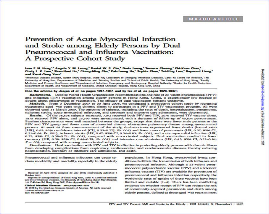 2007-2008:Prospektif bir çalışma, Kronik hastalığı nedeni ile trivalan inaktif aşı ve PPA 23 aşısı verilen 65 yaş hastalar ölüm, hastaneye yatma, pnömoni,iskemik atak, MI ve koroner ve yoğun bakıma