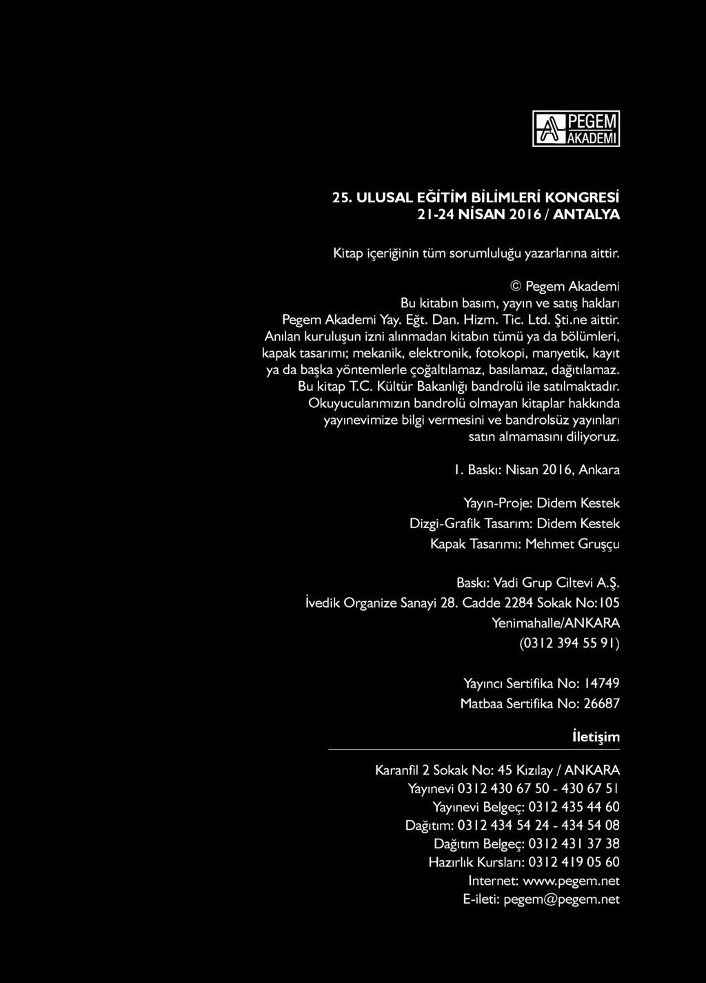 E Ş PEGEM SSA K A D EM I 25. U LU SA L EĞİTİM BİLİM LERİ KONGRESİ 2 I -24 NİSAN 2016 / AN TALYA Kitap içeriğinin tü m sorumluluğu yazarlarına aittir.