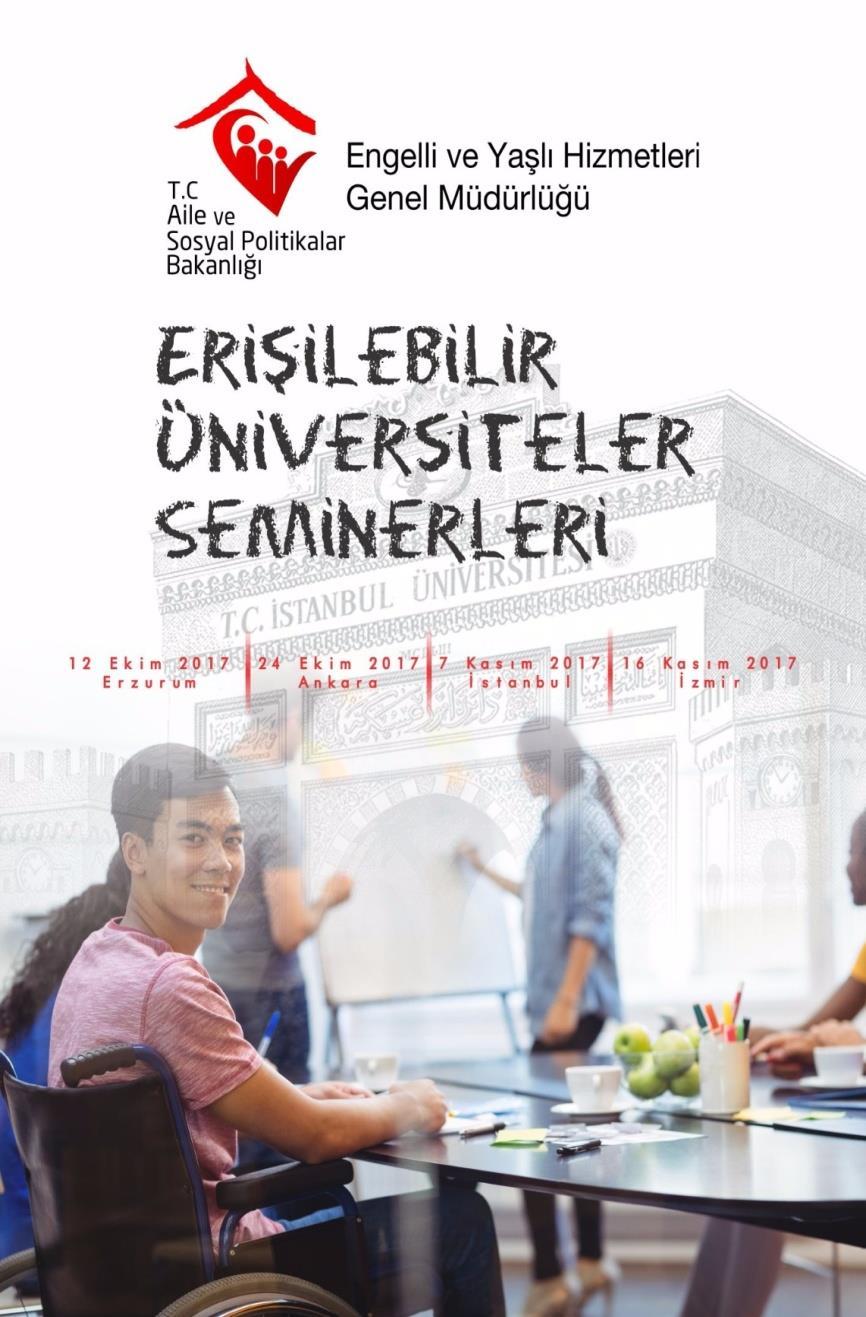 ERİŞİLEBİLİR ÜNİVERSİTELER SEMİNERLERİ ERİŞİLEBİLİRLİK EĞİTİMLERİ 2011 yılından bu