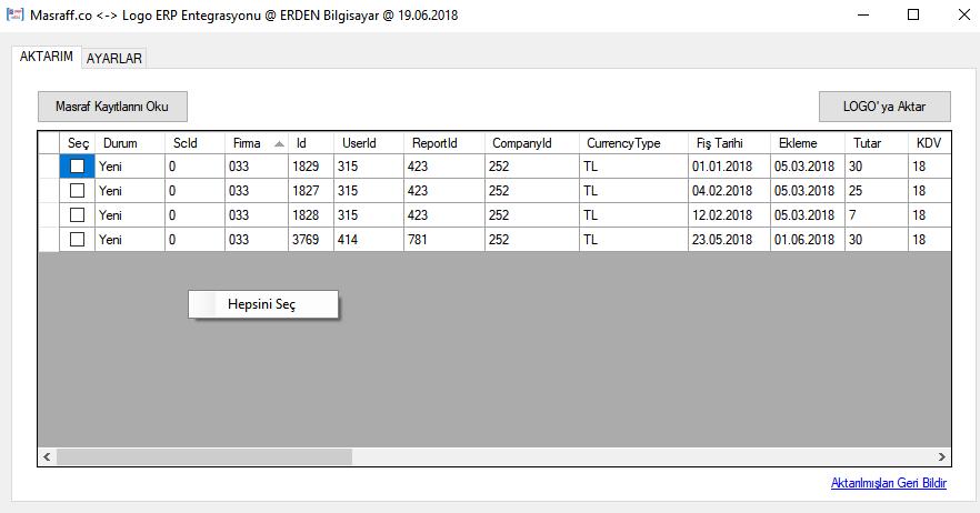AKTARIM Masraf Kayıtlarını Oku Siteden Logo ya aktarılacak kayıtları listeler ReportId: SEÇ Belirtilen ReportId ve durumu Yeni değerindeki kayıtları toplu seçer.