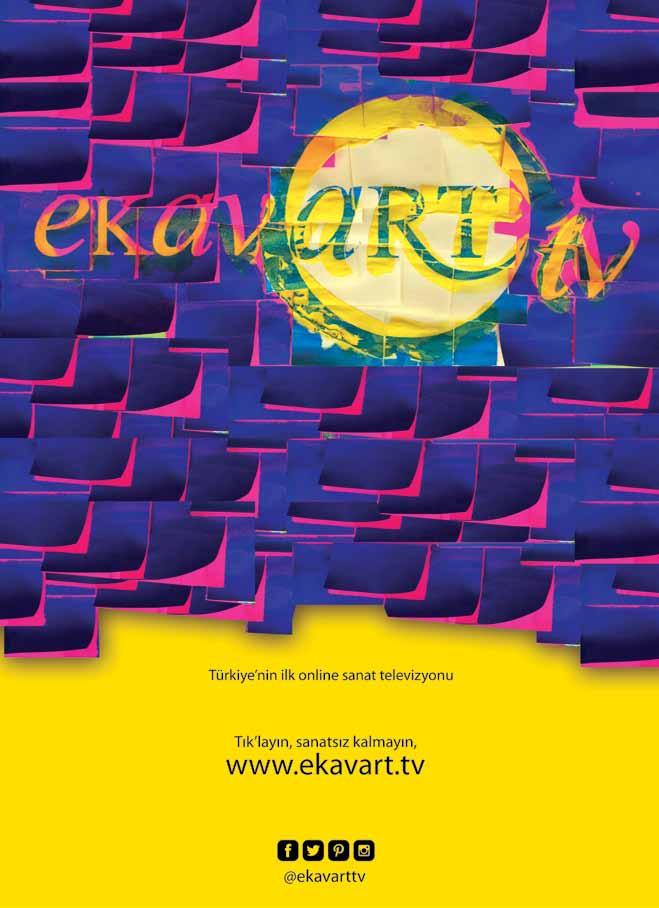 EKAV-ARTIST New Generation I Proje Yöneticisi: İlhan Acar Proje Koordinatörü: Seçil Alkış Ekavart Gallery Direktörü: Ayşe Kayaoğlu Küratör: Yalçın Bilgin Tasarım: Bürkan Özkan Fotoğraf: Kayhan