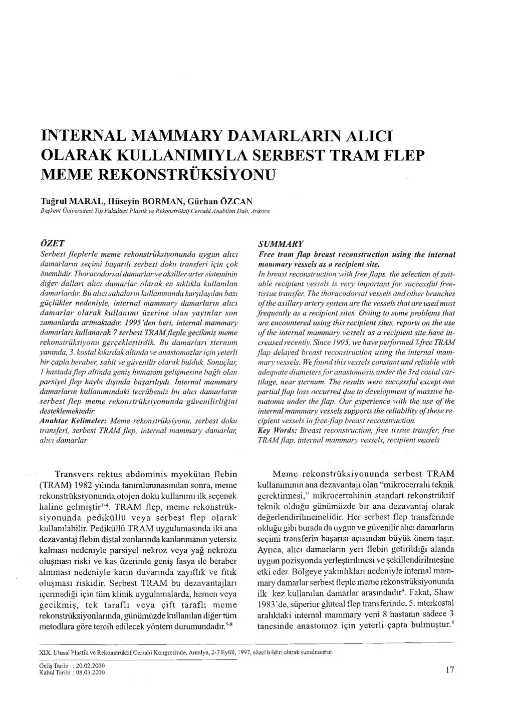 INTERNAL MAMMARY DAMARLARIN ALICI OLARAK KULLANIMIYLA SERBEST TRAM FLEP MEME REKONSTRÜKSİYONU Tuğrul MARAL, Hüseyin BORMAN, Gürhan ÖZCAN Başkent Üniversitesi Tıp Fakültesi Plastik ve Rekonstniktif