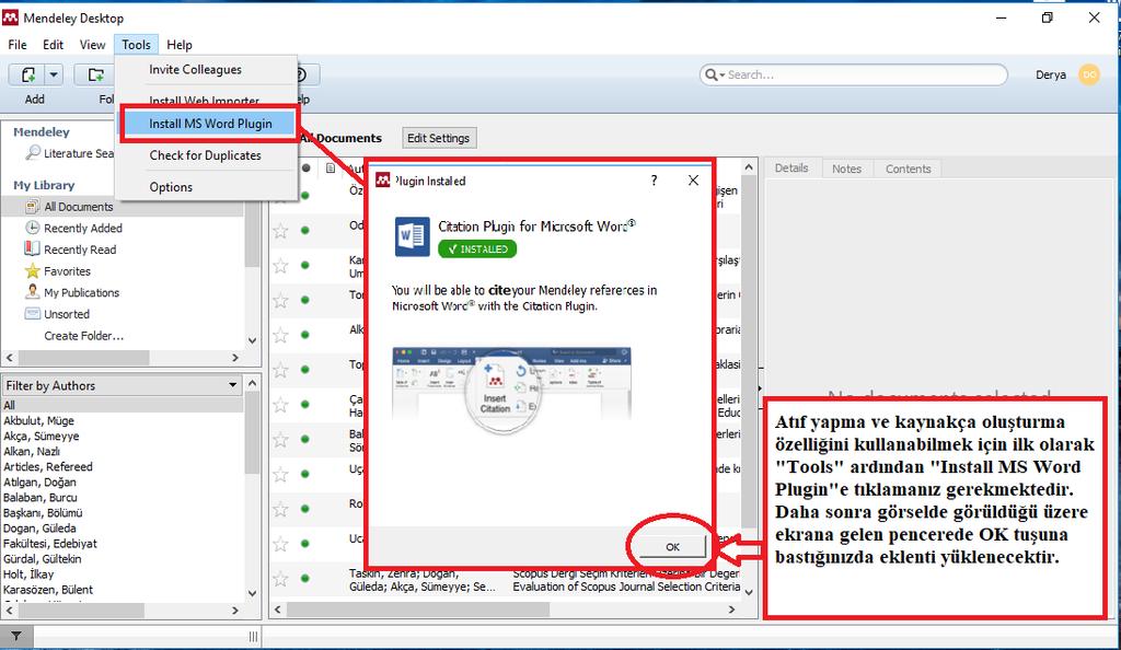Adım : Atıf yapma ve kaynakça oluşturma Mendeley üzerinden atıf yapma ve kaynakça oluşturmak için word eklentisini