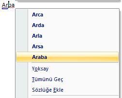 b-)hatalı Sözcükleri Düzeltme Word programı, siz yazarken yazdığınız her kelimenin Türkçe (yazım dili hangi dile ayarlı ise) yazım kılavuzunda bulunup bulunmadığını kontrol eder.