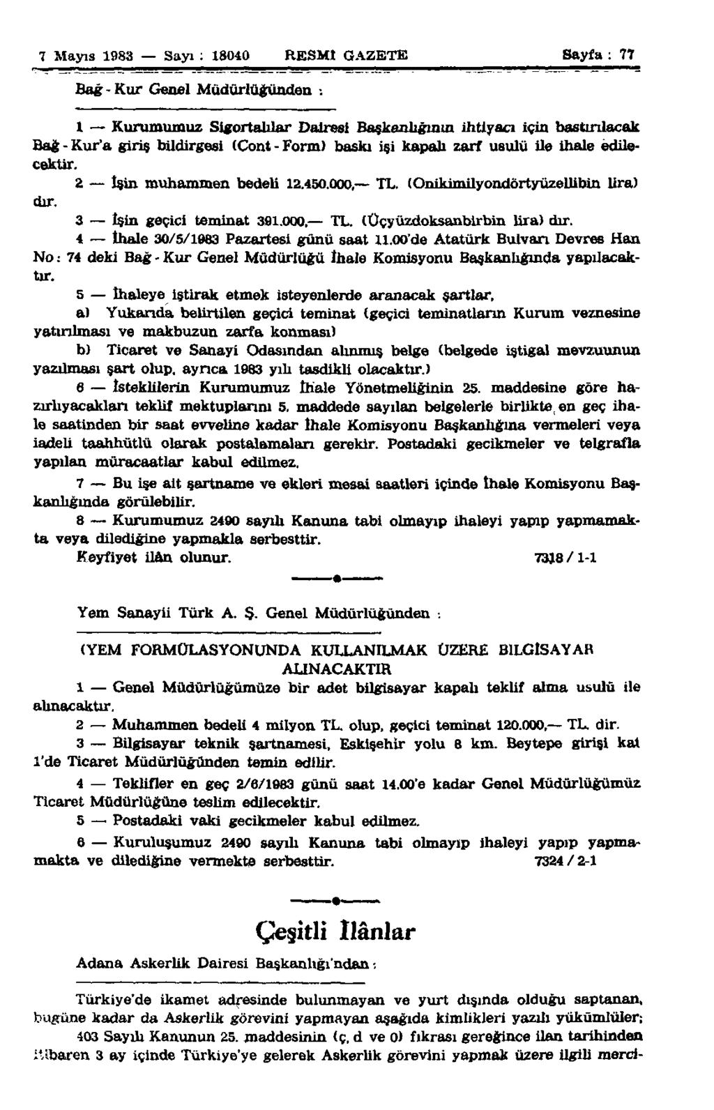 7 Mayıs 1983 Sayı : 18040 RESMİ GAZETE Sayfa : 77 Bağ - Kur Genel Müdürlüğünden.
