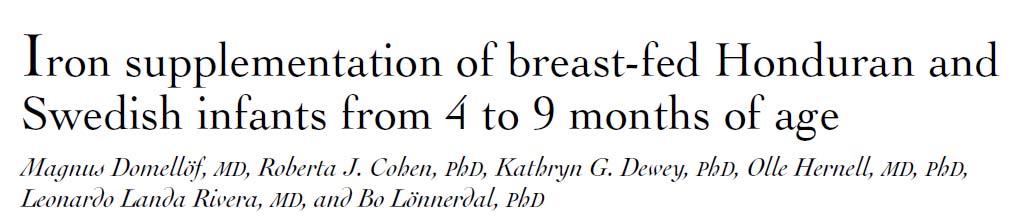 Randomize, çift kör, plasebo kontrollu bir çalışma Normal doğum ağırlığına sahip, anne sütü ile beslenen term infant Honduras Düşük sosyoekonomik düzey, demir eksikliği İsveç Yüksek sosyoekonomik