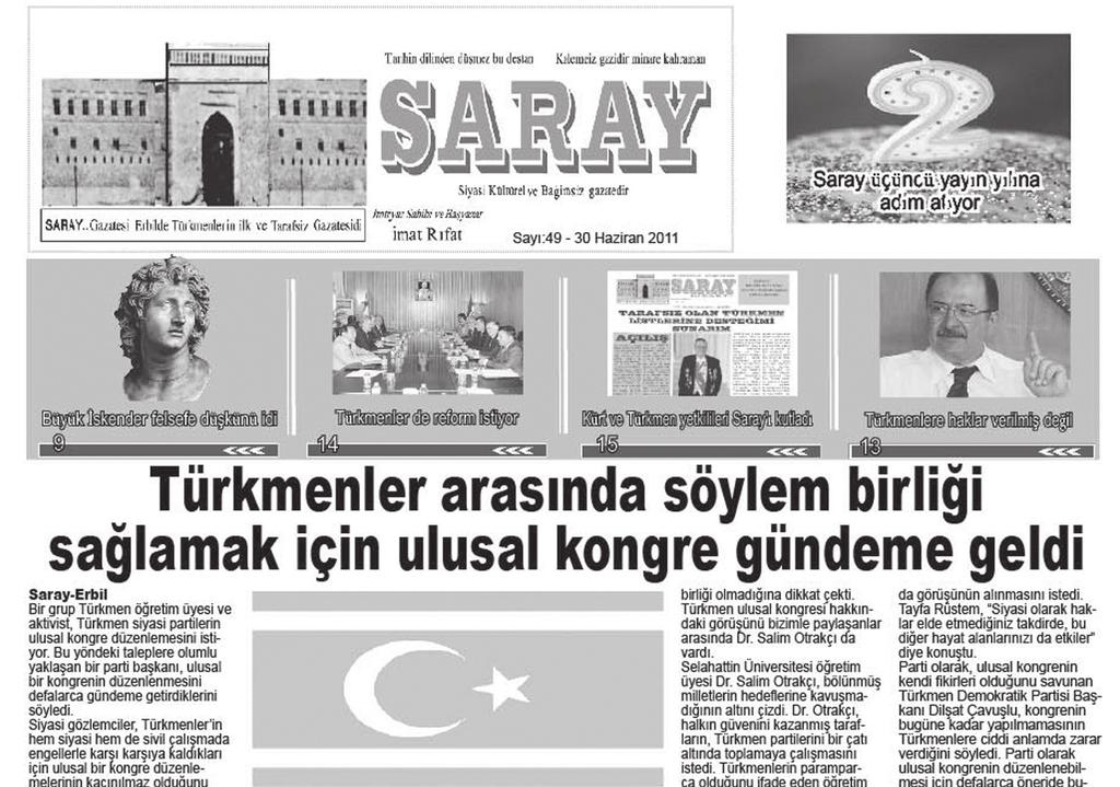 15 saray Sayı:49-30 Haziran 2011 Saray ın basın ahlakına uyması olumlu olarak değerlendirildi Parti ve resmi yetkililer Saray ı bağımsız ve vatanperver bir gazete olarak niteledi Saray-Erbil İkinci
