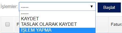 Burada işlem yapılmayacak olarak işaretlenen faturalar daha sonra sisteme tekrar yüklenebilir.