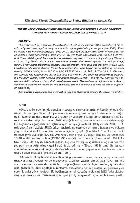 Eli! Genç Ritmik Cimnastikçilerde Beden Bileşimi ve Kemik Yaşı THE RELATION OF BODYCOMPOSITION AND BONEAGEIN EUTE RYTHMIC SPORTIVE GYMNASTS: A CROSS-SECT/ONAL AND DESCRIPTIVE STUDY ABSTRACT The