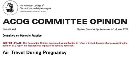 ACOG KOMİTE GÖRÜŞÜ GEBELİKTE UÇAK YOLCULUĞU Vol 132, No 2, Ağustos 2018 Özetleyen: Dr. Berna ASLAN Özet: Obstetrik ve medikal komplikasyonlar olmadığı sürece gebelikte uçak yolculuğu güvenlidir.