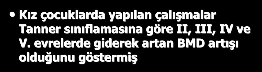 Kız çocuklarda yapılan çalışmalar Tanner sınıflamasına göre II,