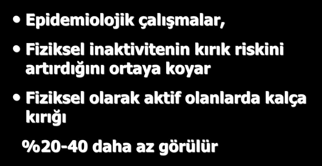 ÖTE YANDAN; Epidemiolojik çalışmalar, Fiziksel inaktivitenin kırık riskini