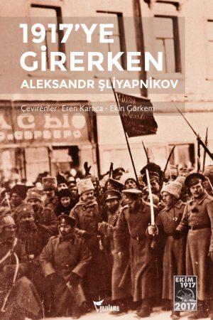 1917'ye Girerken Bu kitap, önde gelen Bolşeviklerden biri olan Şliyapnikov'un anılarını içeriyor.