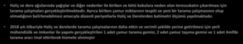 2018 yılı itibariyle Haliç ve derelerde tarama çalışmalarının daha etkin ve verimli şekilde yerine