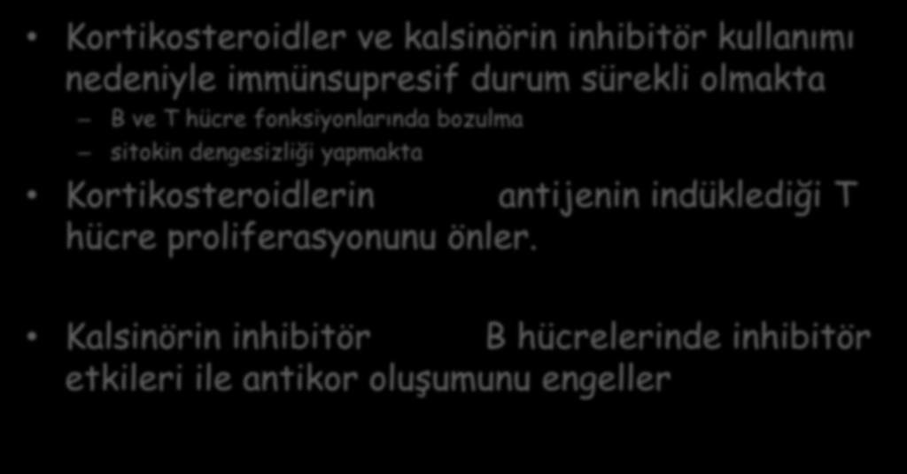 SOT hastalarında immunolojik sorunlar Kortikosteroidler ve kalsinörin inhibitör kullanımı nedeniyle immünsupresif durum sürekli olmakta B ve T hücre fonksiyonlarında bozulma sitokin