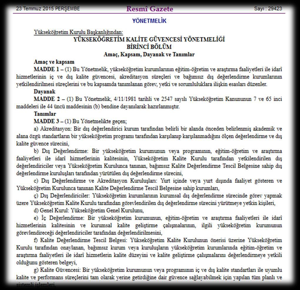 YÜKSEKÖĞRETİM KALİTE GÜVENCESİ YÖNETMELİĞİ KURUMSAL DIŞ DEĞERLENDİRME VE AKREDİTASYON AKREDiTASYON Bir dış değerlendirici kurum tarafından belirli bir alanda önceden belirlenmiş akademik ve alana