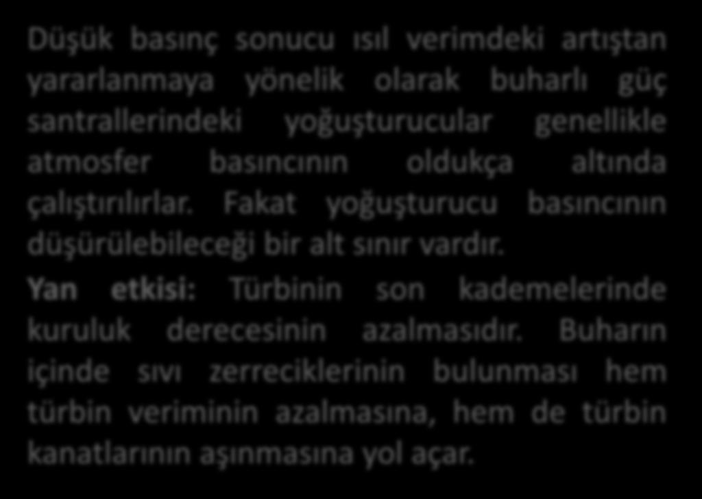 yoğuşturucuda iş akışkanından ısının atıldığı ortalama sıcaklığın düşürülmesi şeklinde özetlenebilir.