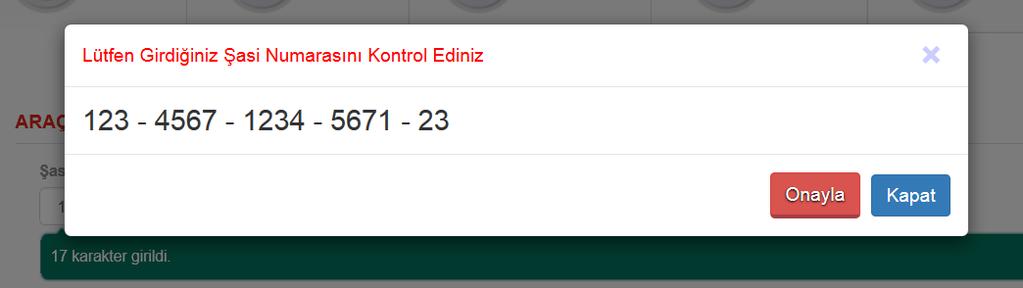 2- Şasi numarasında hata olması durumunda sonradan düzeltme yapılamamaktadır. Girdiğiniz bilgileri kontrol ediniz. Not: Şasi numarasında yer alan 0 rakamını O harfi olarak girmeyiniz.