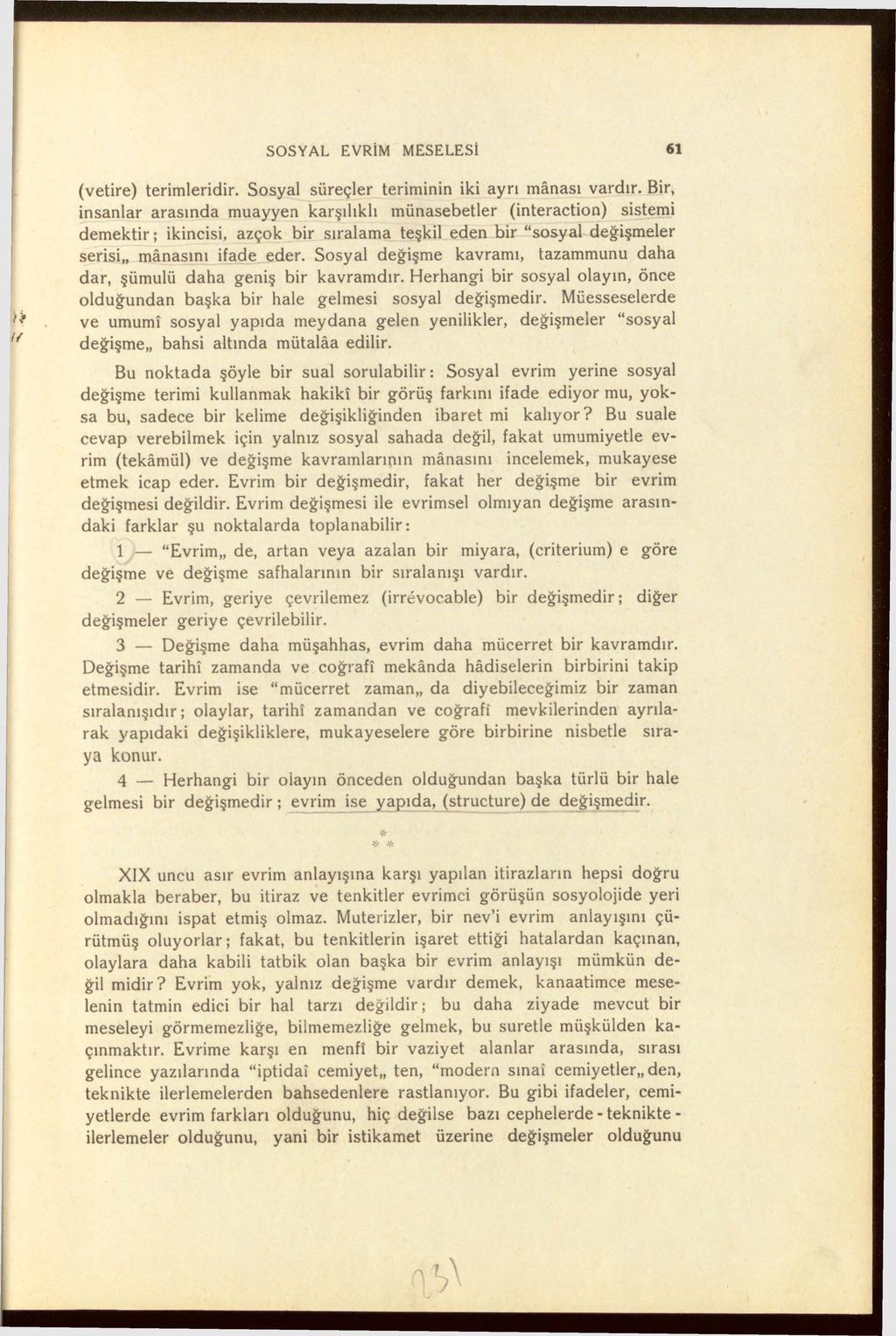 SOSYAL EVRİM MESELESİ 61 (vetire) terimleridir. Sosyal süreçler teriminin iki ayrı mânası vardır.