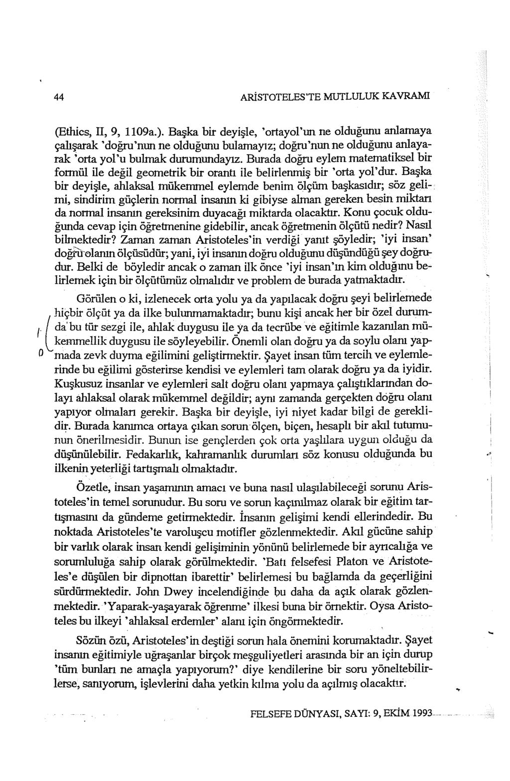 44 ARİSTOTELES'TE MUTLULUK KA VRAMI (Ethics, II, 9, 1109a.).
