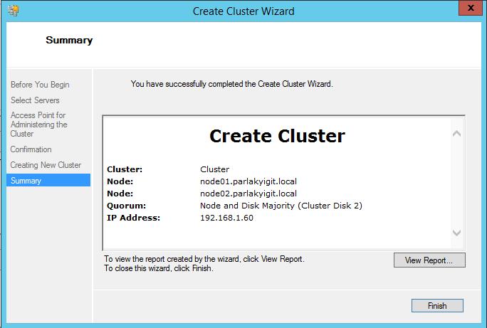 Windows Server 2012 R2 Hyper-V Failover Cluster Kurulum ve Yapılandırma-98 Summary penceresinde cluster yapımızın artık oluşturulduğunu