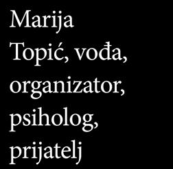 Marija Topić u širokim je krugovima bila poznata po svom senzibilitetu za one kojima su pažnja i pomoć druge osobe bile najpotrebnije.
