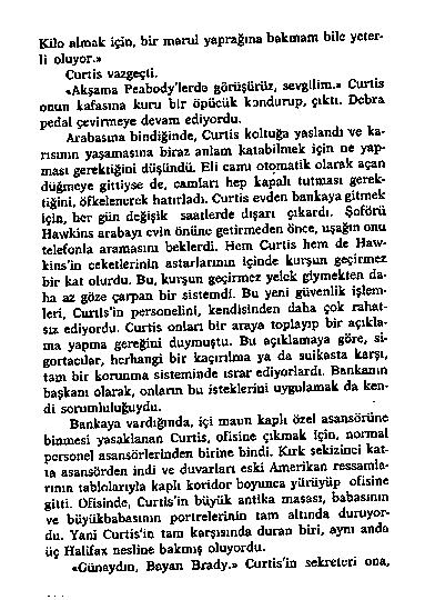 K i l o a lm a k iç i o, b i r m a r u l y a p r a ğ ın a b a k m a m b i l e y c ıe r - l i o lu y o r.* C u n i s v a z g e ç t i. «A k ş a m a P e a b o d y 'le r d g a r iiş iir ü z.