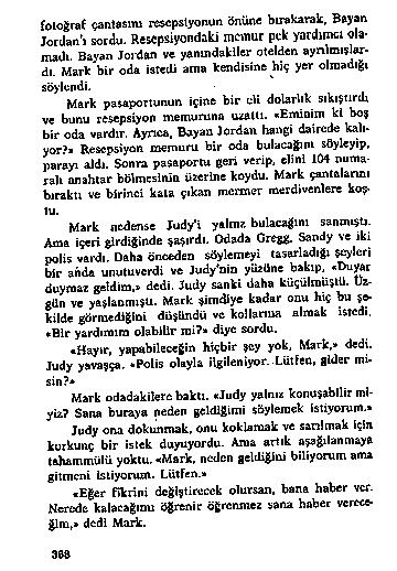 fo to ğ r a f ç a iila s ın ı rescp slyoıu ın önüne b ıra k a ra k, B ayan Jotd a n j sordu. R esep siyondak i m cü iu r pek y û rd ıır c ı ola* m a d ı.